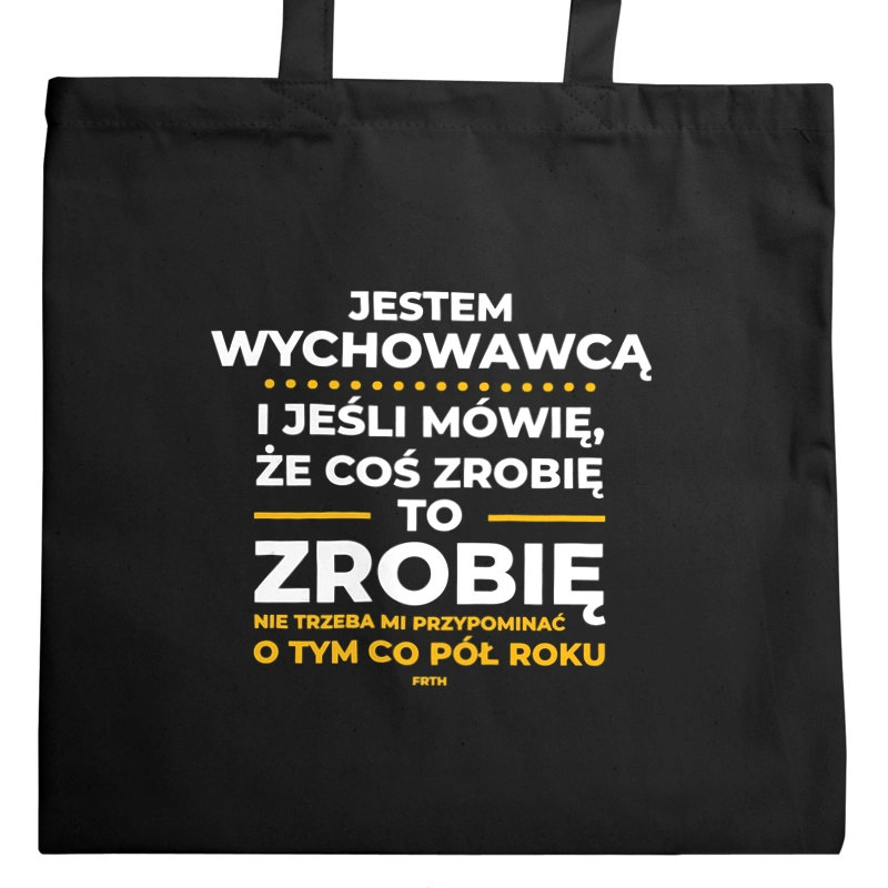 Jeśli Wychowawca Mówi Że Zrobi, To Zrobi - Torba Na Zakupy Czarna