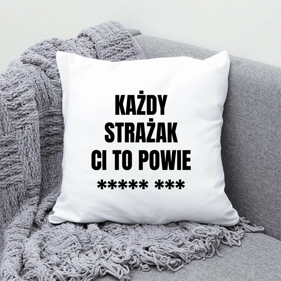 Każdy Strażak Ci To Powie - Poduszka Biała