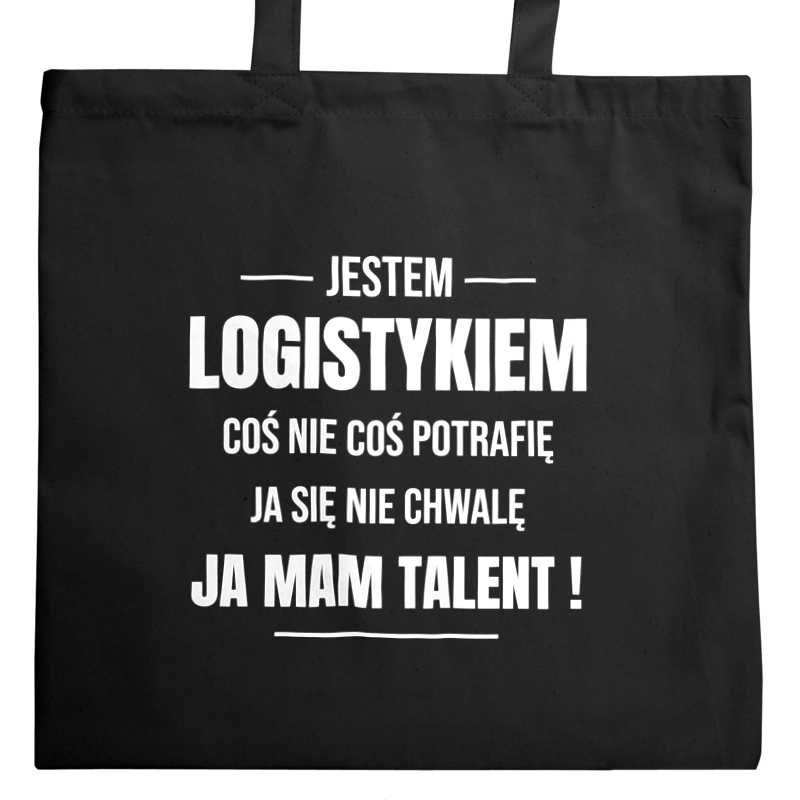 Coś Nie Coś Potrafię Mam Talent Logistyk - Torba Na Zakupy Czarna