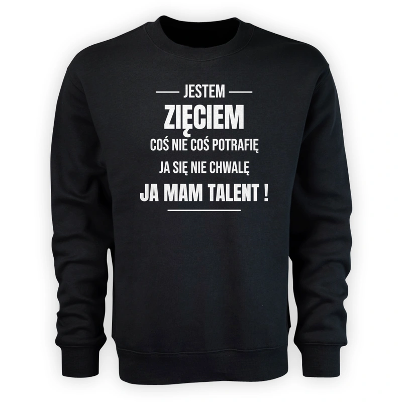 Coś Nie Coś Potrafię Mam Talent Zięć - Męska Bluza Czarna