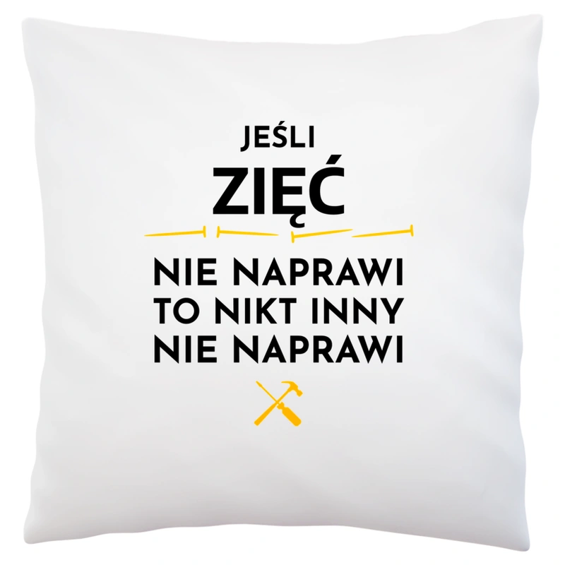 Jeśli Zięć Nie Naprawi - Poduszka Biała