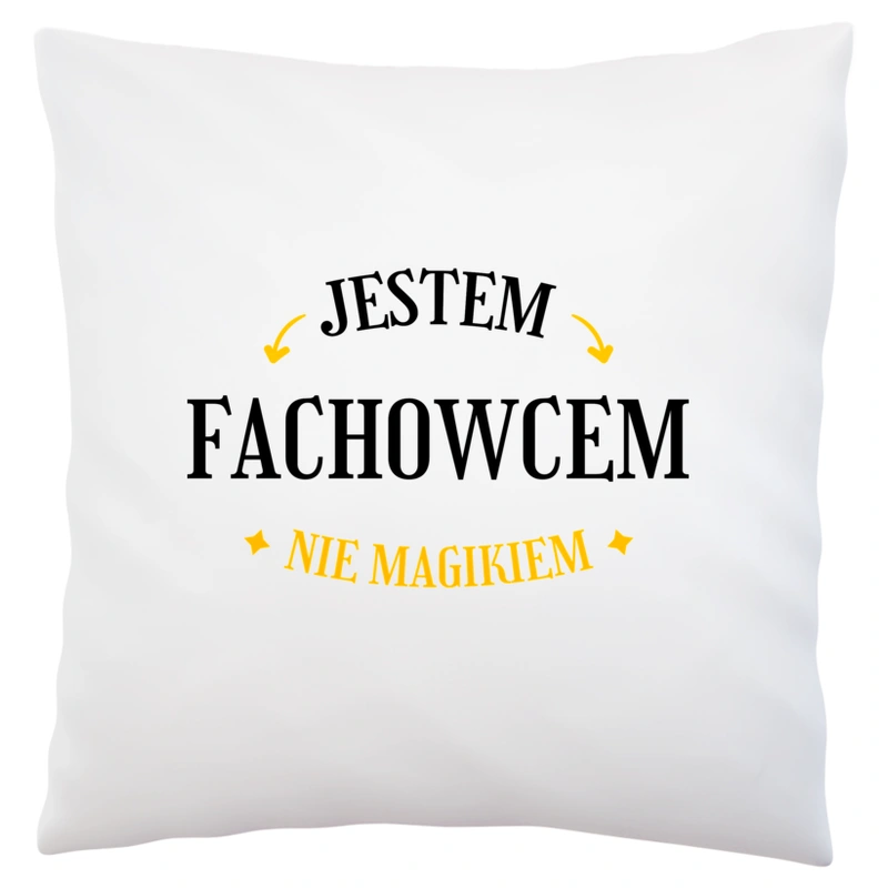 Jestem Fachowcem Nie Magikiem - Poduszka Biała