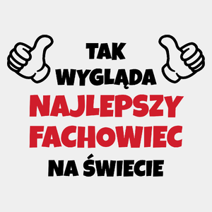 Tak Wygląda Najlepszy Fachowiec Na Świecie - Męska Koszulka Biała