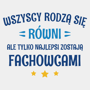 Tylko Najlepsi Zostają Fachowcami - Męska Koszulka Biała