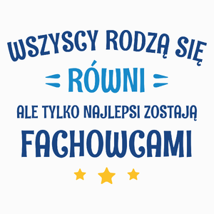 Tylko Najlepsi Zostają Fachowcami - Poduszka Biała