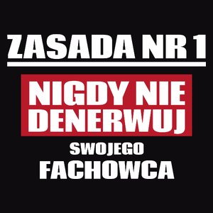 Zasada Nr 1 - Nigdy Nie Denerwuj Swojego Fachowca - Męska Koszulka Czarna