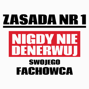 Zasada Nr 1 - Nigdy Nie Denerwuj Swojego Fachowca - Poduszka Biała