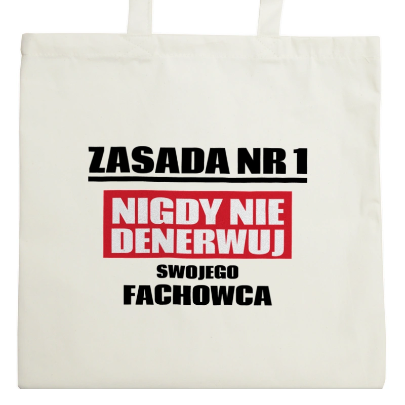 Zasada Nr 1 - Nigdy Nie Denerwuj Swojego Fachowca - Torba Na Zakupy Natural