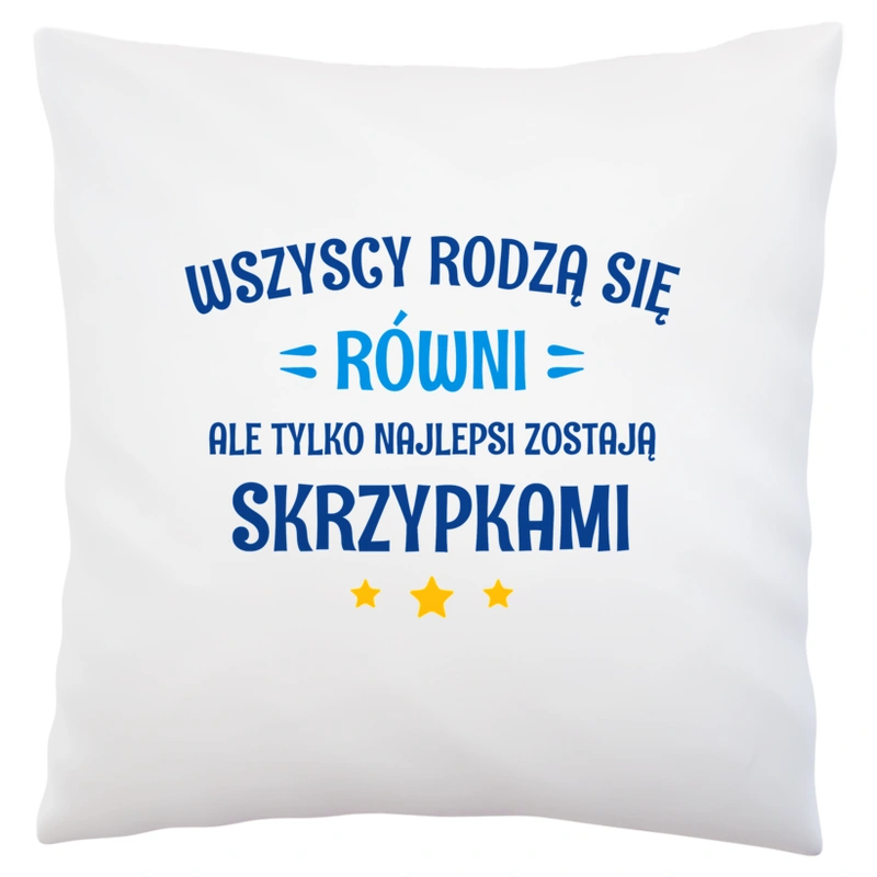 Tylko Najlepsi Zostają Skrzypkami - Poduszka Biała