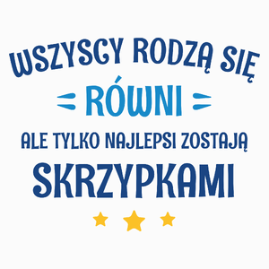 Tylko Najlepsi Zostają Skrzypkami - Poduszka Biała