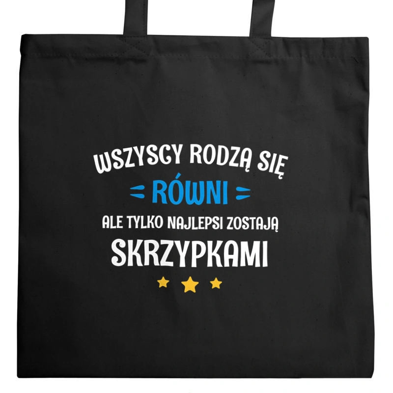 Tylko Najlepsi Zostają Skrzypkami - Torba Na Zakupy Czarna