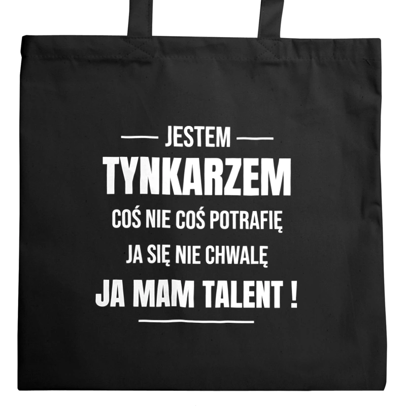 Coś Nie Coś Potrafię Mam Talent Tynkarz - Torba Na Zakupy Czarna