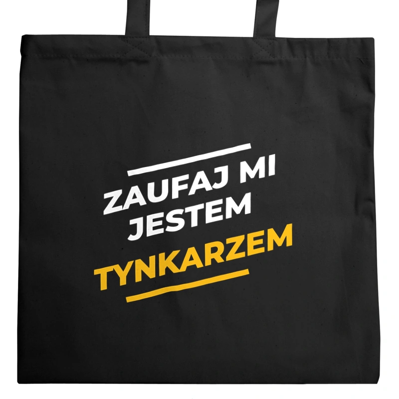 Zaufaj Mi Jestem Tynkarzem - Torba Na Zakupy Czarna