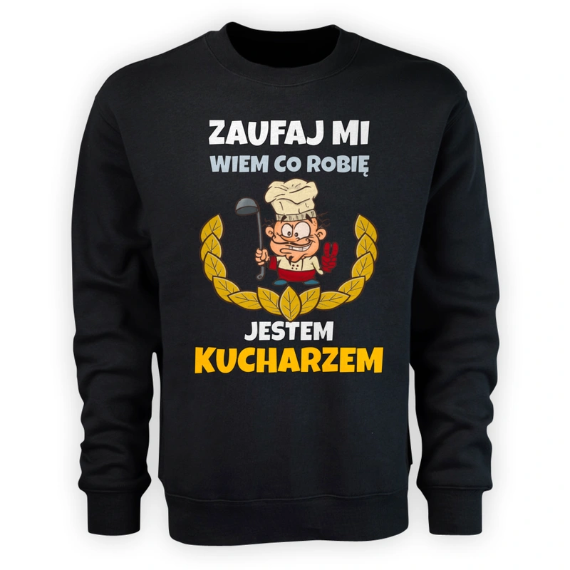 Zaufaj Mi Wiem Co Robię Jestem Kucharzem - Męska Bluza Czarna