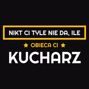 Nikt Ci Tyle Nie Da Ile Obieca Ci kucharz - Męska Bluza Czarna