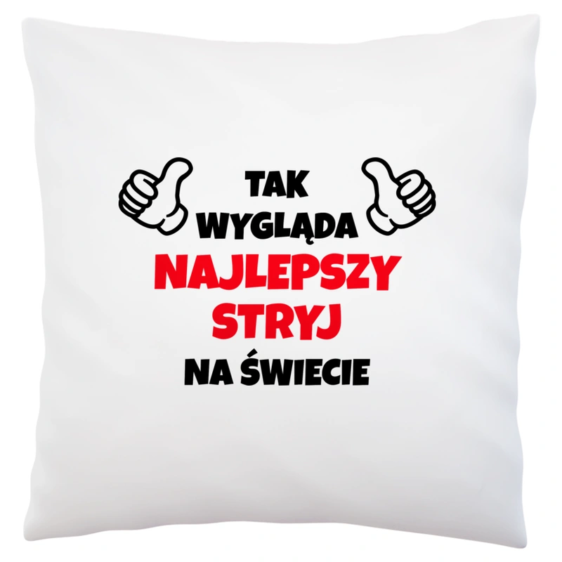 Tak Wygląda Najlepszy Stryj Na Świecie - Poduszka Biała