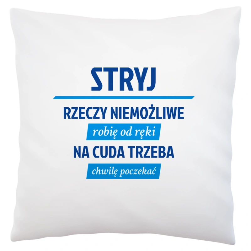 Stryj - Rzeczy Niemożliwe Robię Od Ręki - Na Cuda Trzeba Chwilę Poczekać - Poduszka Biała