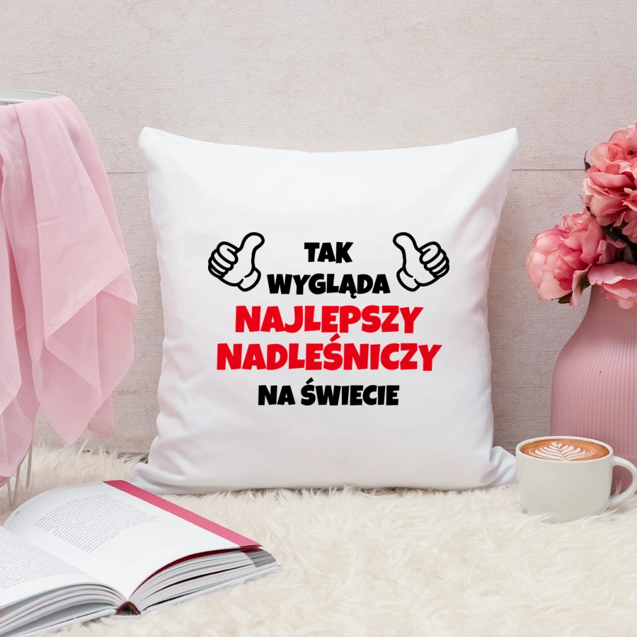 Tak Wygląda Najlepszy Nadleśniczy Na Świecie - Poduszka Biała