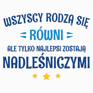 Tylko Najlepsi Zostają Nadleśniczymi - Poduszka Biała