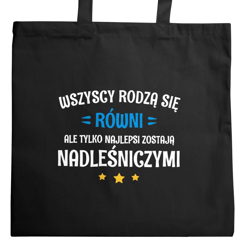 Tylko Najlepsi Zostają Nadleśniczymi - Torba Na Zakupy Czarna