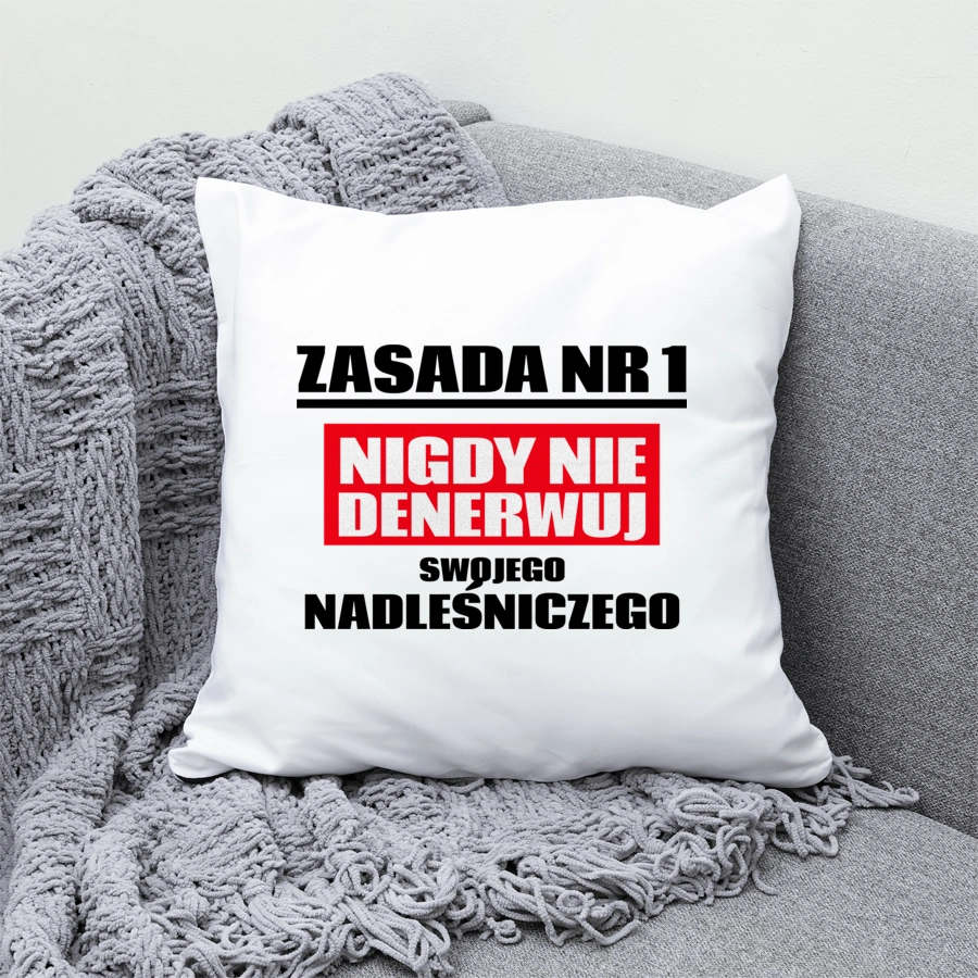 Zasada Nr 1 - Nigdy Nie Denerwuj Swojego Nadleśniczego - Poduszka Biała