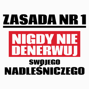 Zasada Nr 1 - Nigdy Nie Denerwuj Swojego Nadleśniczego - Poduszka Biała