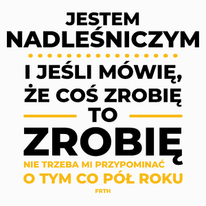 Jeśli Nadleśniczy Mówi Że Zrobi, To Zrobi - Poduszka Biała