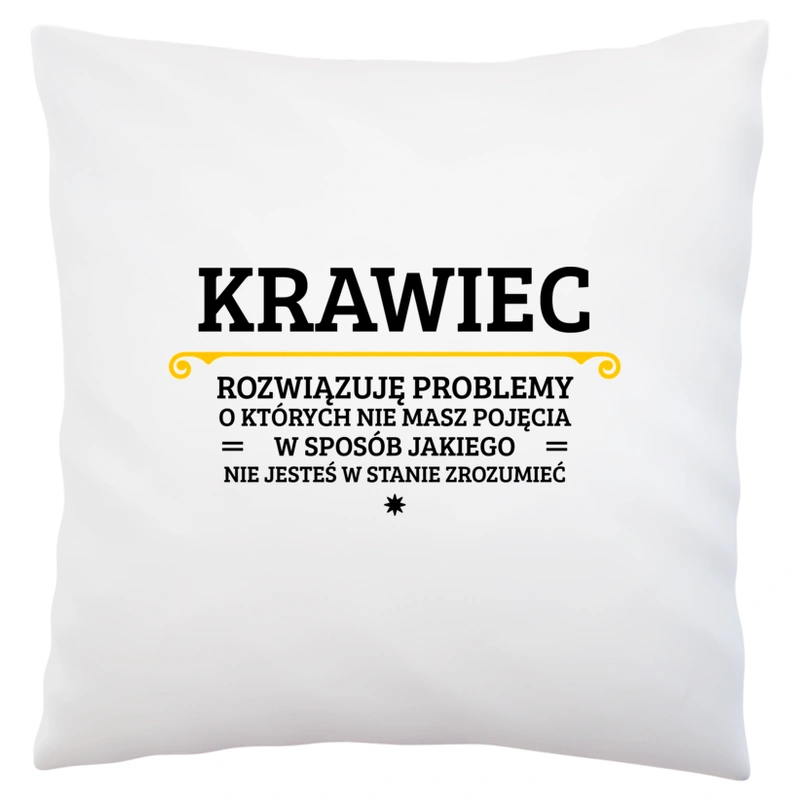 Krawiec - Rozwiązuje Problemy O Których Nie Masz Pojęcia - Poduszka Biała