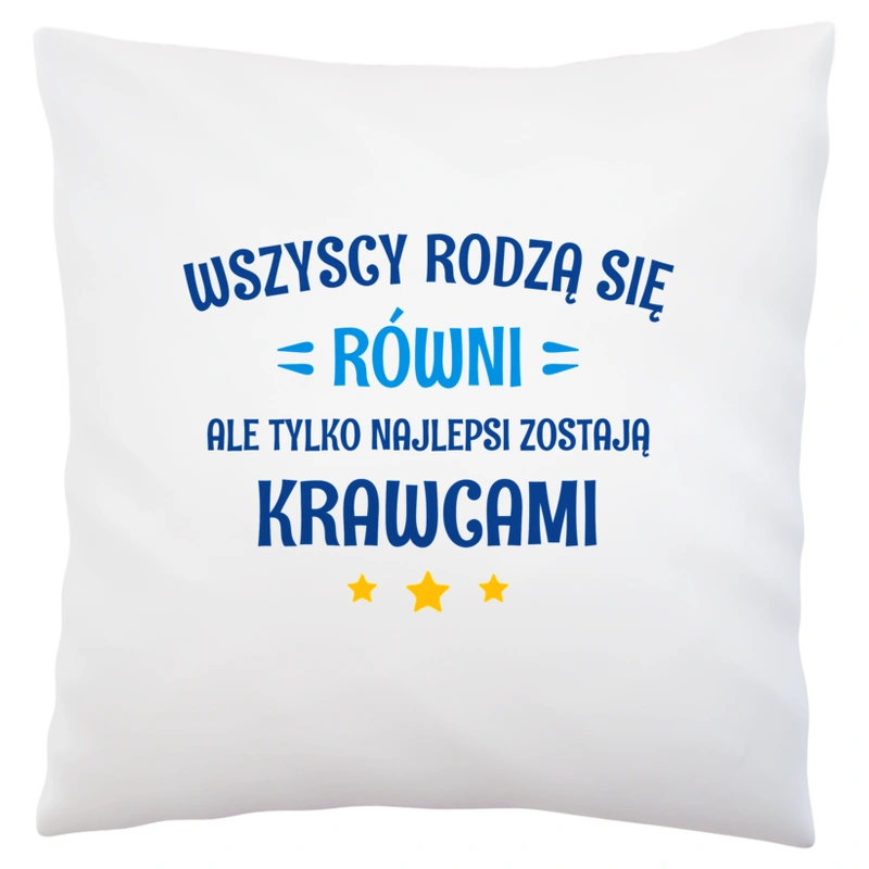 Tylko Najlepsi Zostają Krawcami - Poduszka Biała