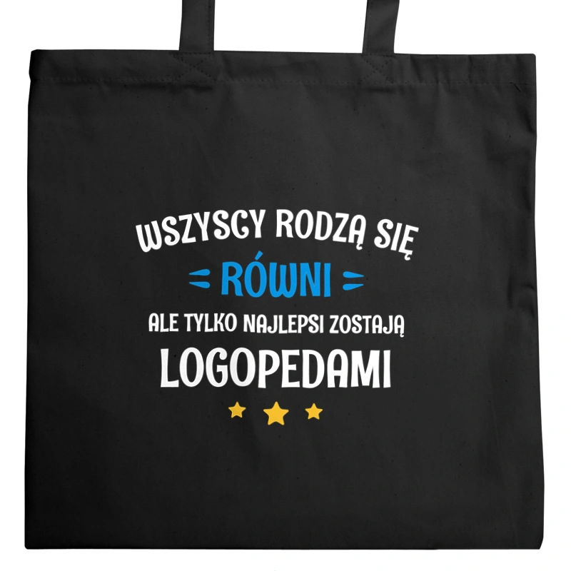 Tylko Najlepsi Zostają Logopedami - Torba Na Zakupy Czarna