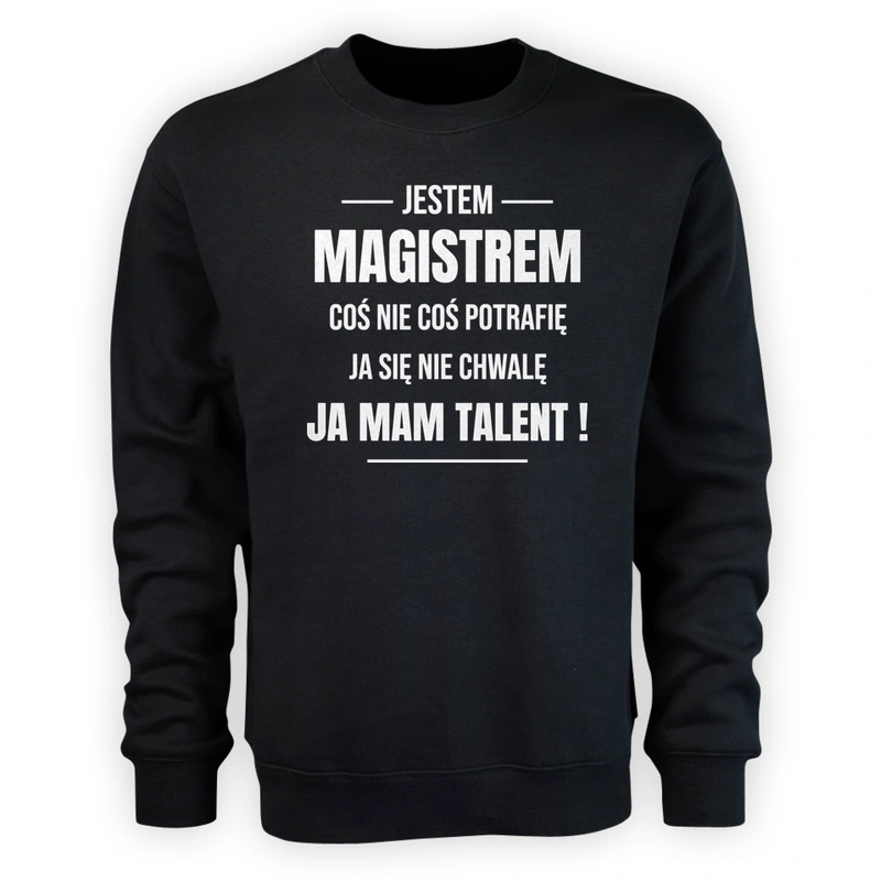 Coś Nie Coś Potrafię Mam Talent Magister - Męska Bluza Czarna