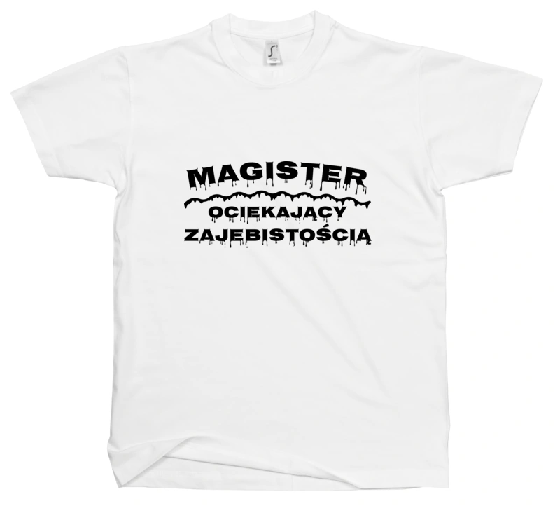 Magister Ociekający Zajebistością - Koszulka Biała