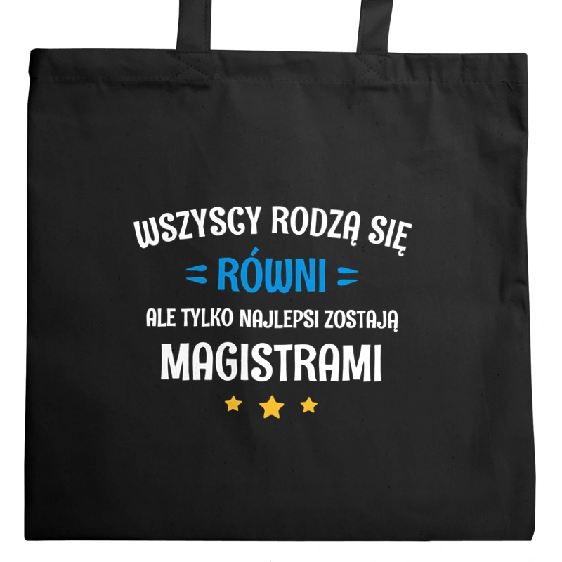 Tylko Najlepsi Zostają Magistrami - Torba Na Zakupy Czarna