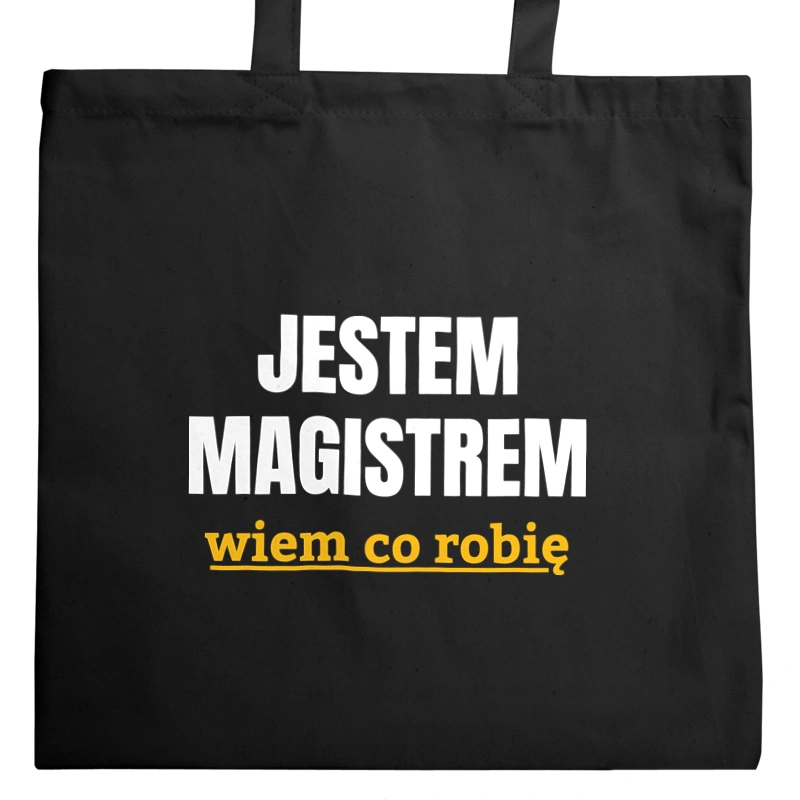 Jestem Magistrem Wiem Co Robię - Torba Na Zakupy Czarna