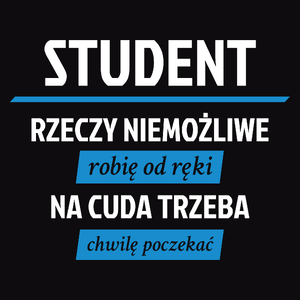 Student - Rzeczy Niemożliwe Robię Od Ręki - Na Cuda Trzeba Chwilę Poczekać - Męska Bluza Czarna