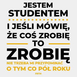 Jeśli Student Mówi Że Zrobi, To Zrobi - Męska Koszulka Biała