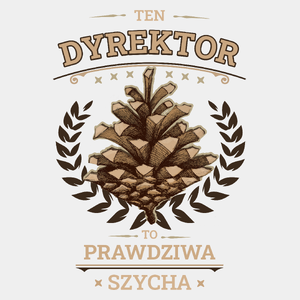 Ten Dyrektor To Prawdziwa Szycha - Męska Koszulka Biała