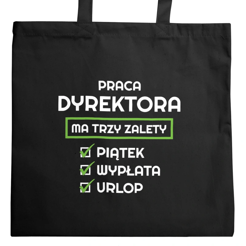 Praca Dyrektora Ma Swoje Trzy Zalety - Torba Na Zakupy Czarna