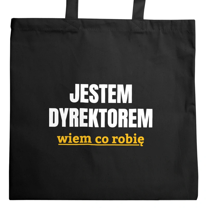 Jestem Dyrektorem Wiem Co Robię - Torba Na Zakupy Czarna