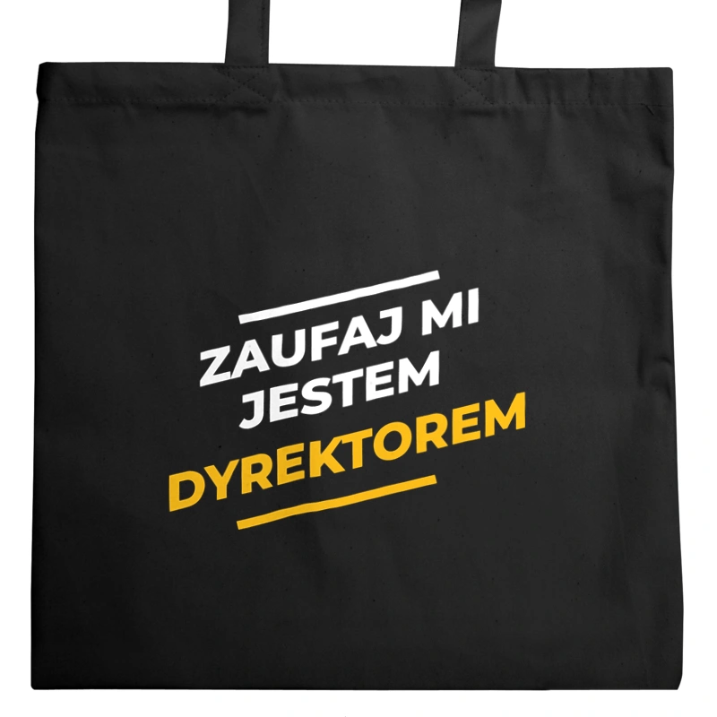 Zaufaj Mi Jestem Dyrektorem - Torba Na Zakupy Czarna