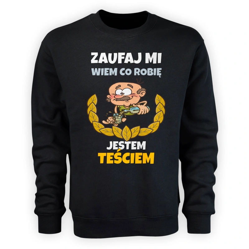 Zaufaj Mi Wiem Co Robię Jestem Teściem - Męska Bluza Czarna