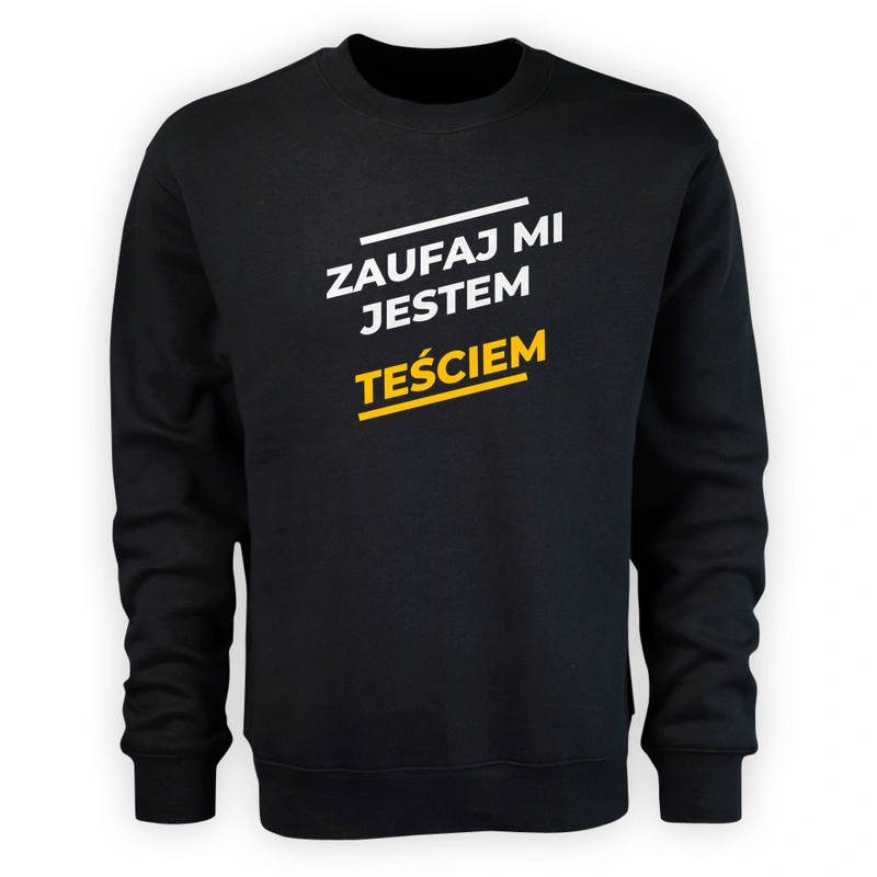 Zaufaj Mi Jestem Teściem - Męska Bluza Czarna