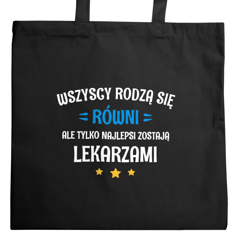 Tylko Najlepsi Zostają Lekarzami - Torba Na Zakupy Czarna