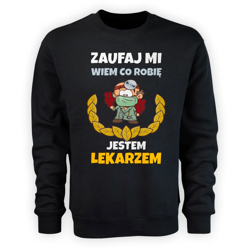 Zaufaj Mi Wiem Co Robię Jestem Lekarzem - Męska Bluza Czarna