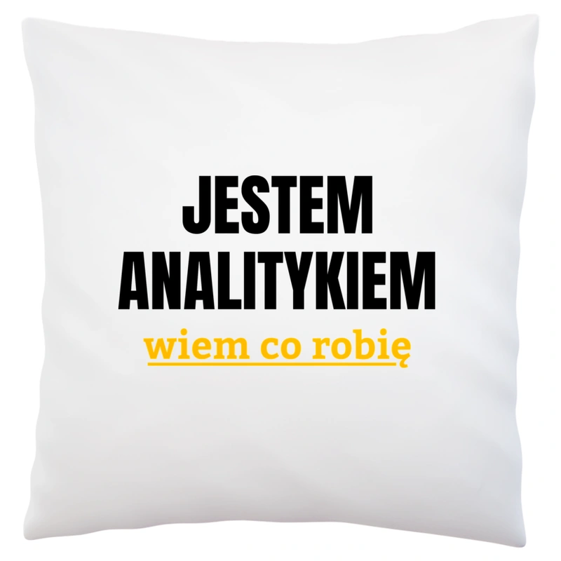 Jestem Analitykiem Wiem Co Robię - Poduszka Biała