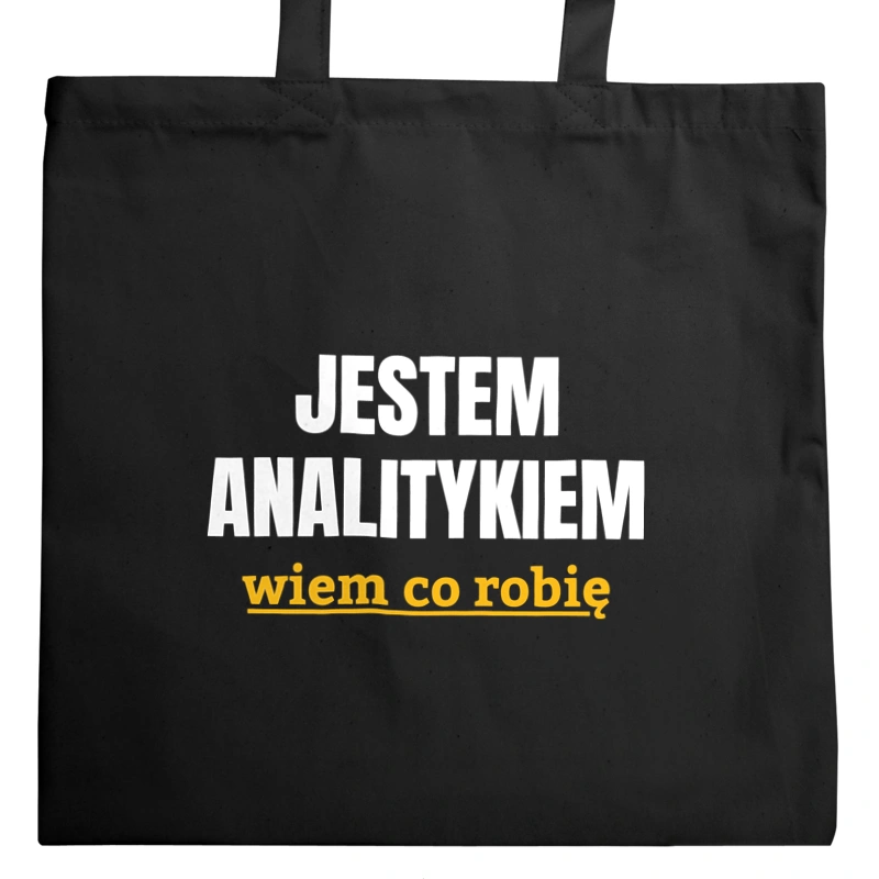 Jestem Analitykiem Wiem Co Robię - Torba Na Zakupy Czarna