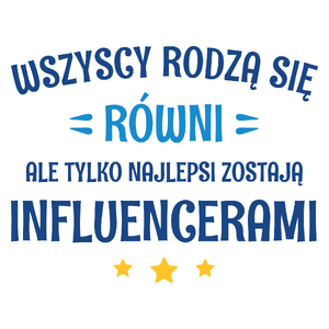 Tylko Najlepsi Zostają Influencerami - Kubek Biały