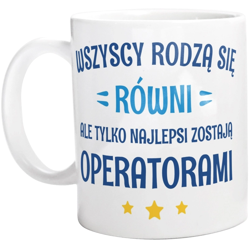 Tylko Najlepsi Zostają Operatorami - Kubek Biały