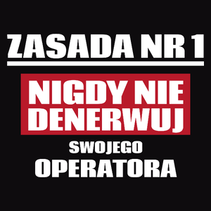 Zasada Nr 1 - Nigdy Nie Denerwuj Swojego Operatora - Męska Koszulka Czarna