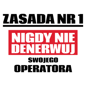 Zasada Nr 1 - Nigdy Nie Denerwuj Swojego Operatora - Kubek Biały